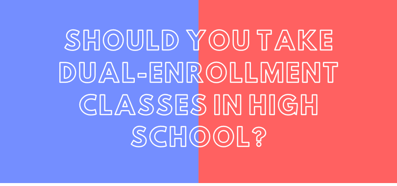 A blue and red background with text overlayed that says "should you take dual-enrollment classes in high school?"
