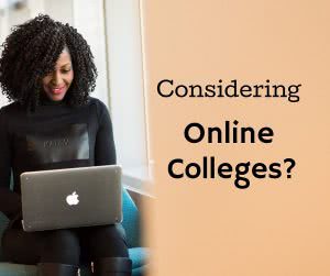 Woman on laptop with text: considering online colleges?