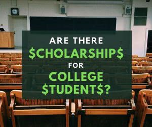 Classroom with text: are there scholarships for college students?