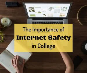 Woman at laptop with text: the importance of internet safety in college