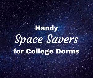 Galaxy with text: handy space savers for college dorms