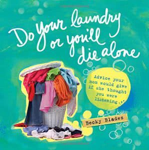 Do your laundry or you'll die alone by Becky Blades